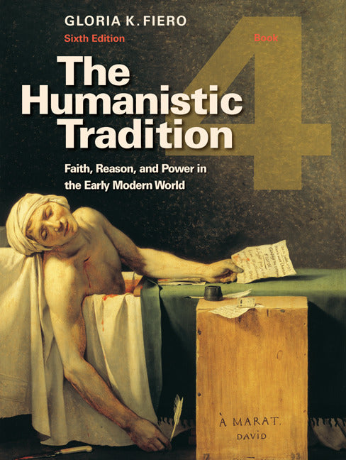 The Humanistic Tradition Book 4 Faith Reason & Power In Early Modern World 6e