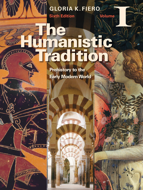 The Humanistic Tradition Volume I Prehistory To Early Modern World 6e