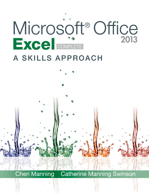 Microsoft Office Excel 2013 A Skills Approach Complete