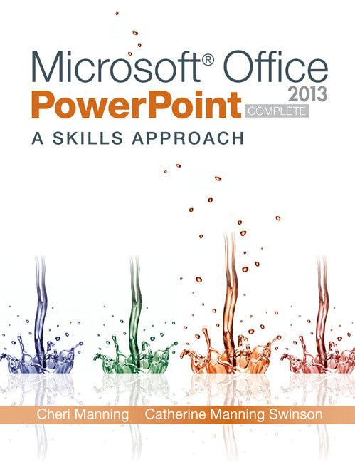 Microsoft Office Powerpoint 2013 A Skills Approach Complete