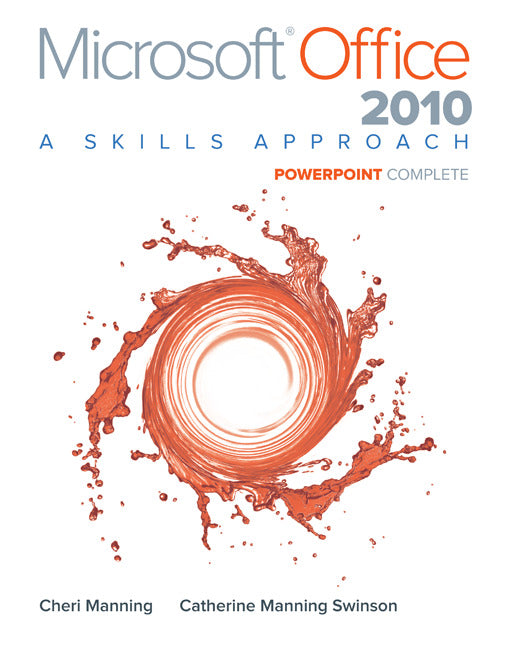 Microsoft Office Powerpoint 2010 Complete A Skills Approach
