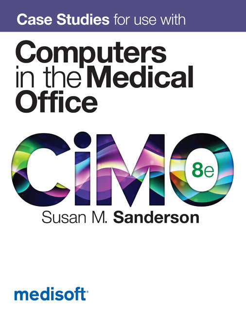 Case Studies For Use With Computers In Medical Office 8e
