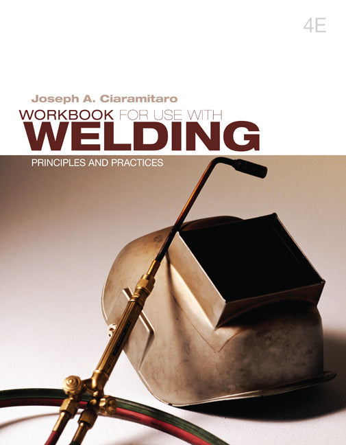Workbook For Use With Welding Principles & Practices 4e