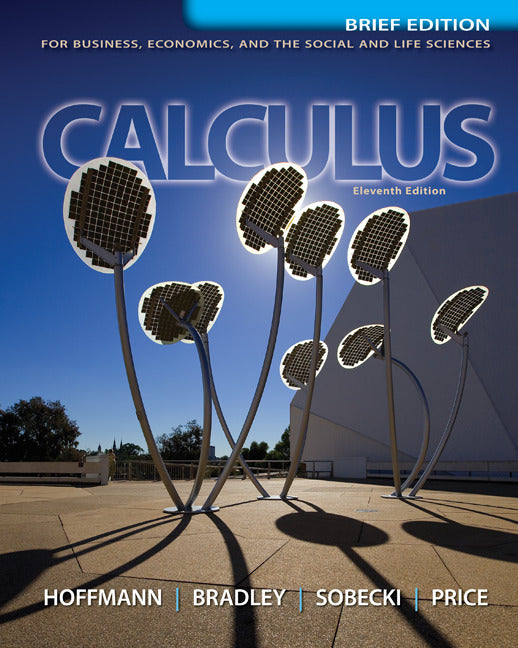 Loose Leaf Version For Calculus For Business Economics & The Social & Life Sciences Brief