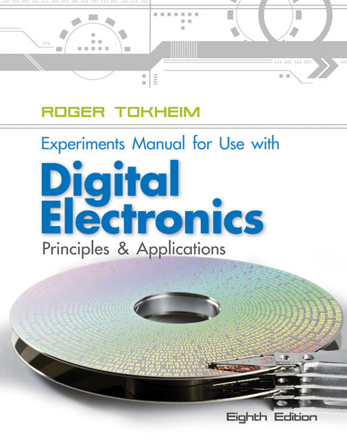 Experiments Manual To Accompany Digital Electronics Principles & Applications 8e