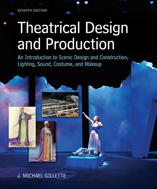 Loose Leaf For Theatrical Design & Production An Introduction To Scene Design & Construction Lighting Sound Costume & Makeup 7e