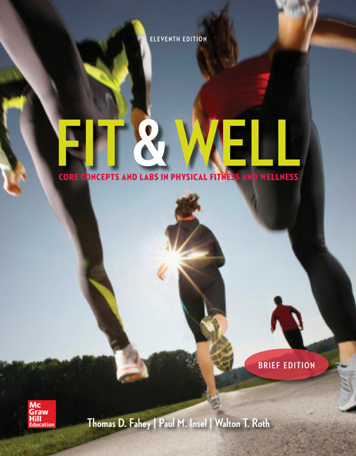 Fit & Well Brief Edition Core Concepts & Labs In Physical Fitness & Wellness Loose Leaf Edition