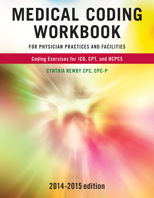 Medical Coding Workbook For Physician Practices & Facilities 2014 2015 Edition 7e