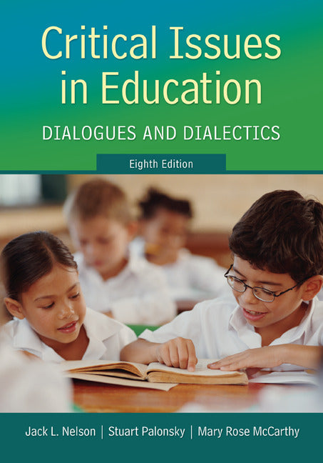 Critical Issues In Education Dialogues & Dialectics 8e