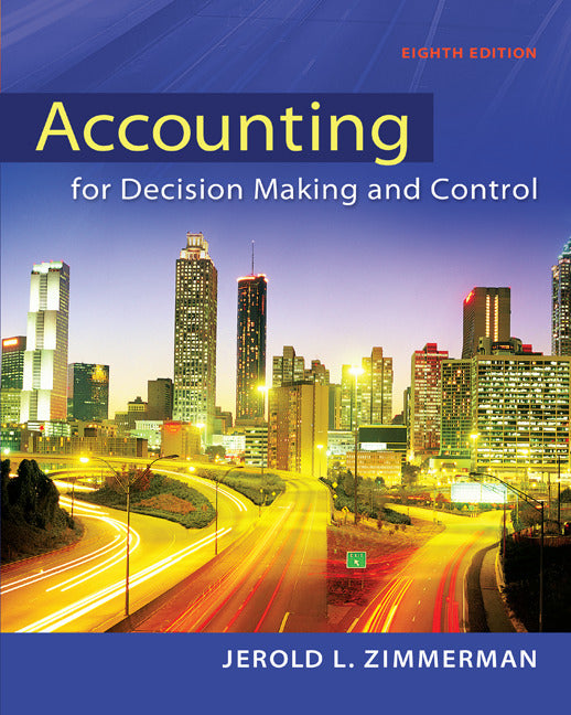 Accounting For Decision Making & Control 8e