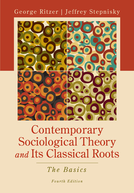 Contemporary Sociological Theory & Its Classical Roots The Basics 4e