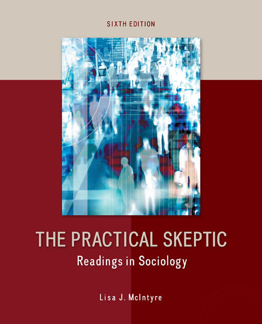The Practical Skeptic Readings In Sociology 6e