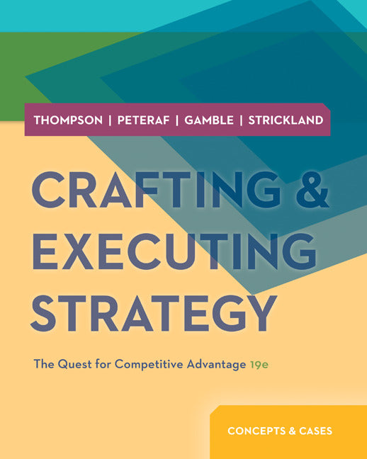 Crafting & Executing Strategy The Quest For Competitive Advantage Concepts & Cases
