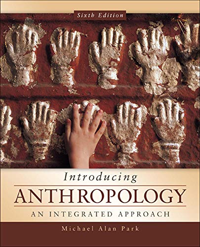 Introducing Anthropology: An Integrated Approach Park, Michael
