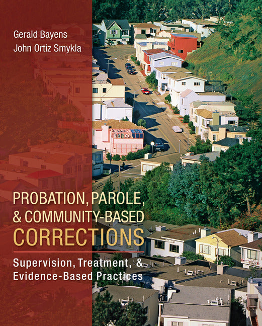 Probation Parole & Community Based Corrections Supervision Treatment & Evidence Based Practices