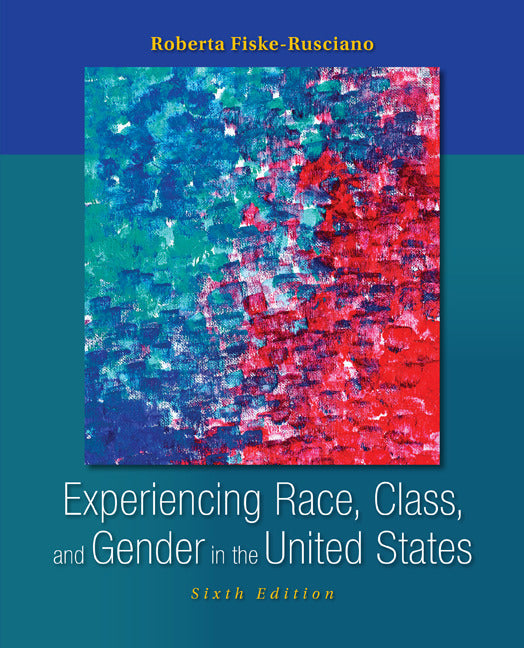 Experiencing Race Class & Gender In The United States 6e