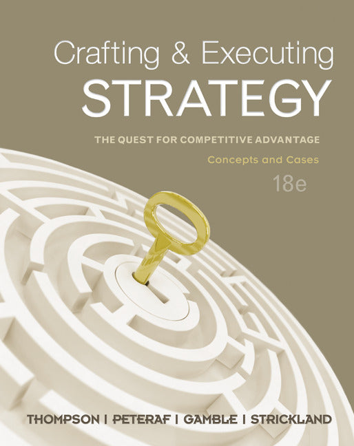 Crafting & Executing Strategy The Quest For Competitive Advantage Concepts & Cases