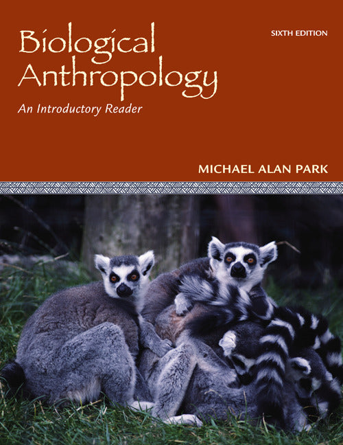 Biological Anthropology An Introductory Reader 6e