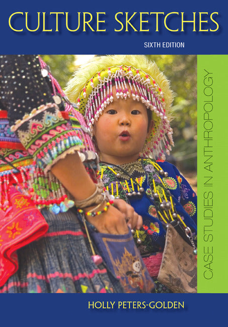 Culture Sketches Case Studies In Anthropology 6e