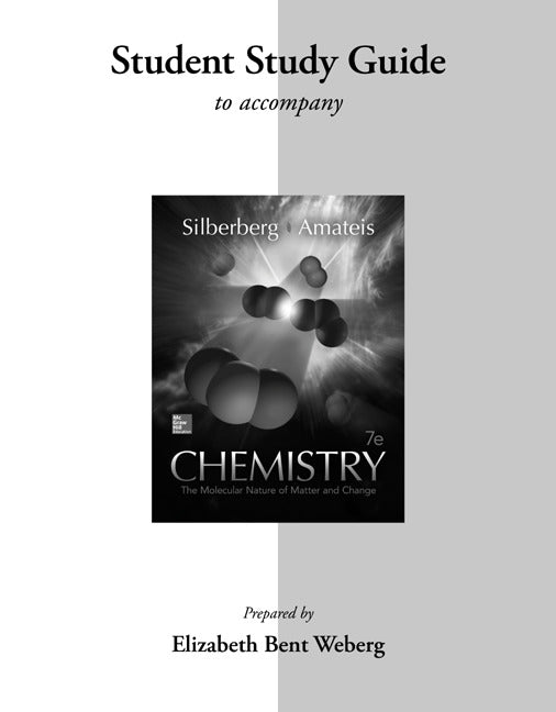 Student Study Guide For Silberberg Chemistry The Molecular Nature Of Matter & Change 7e