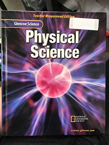Glencoe Science. Physical Science. Teacher Wraparound Edition. 9780078227462, 0078227461 [Hardcover] National Geographic Society