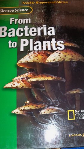 From Bacteria to Plants, Teacher Wraparound Edition [Hardcover] McGraw-Hill