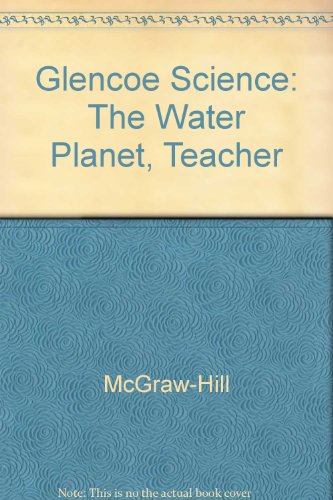 Glencoe, Water Planet (H) Teacher Edition, 2002 ISBN: 0078256410 [Hardcover] unknown author