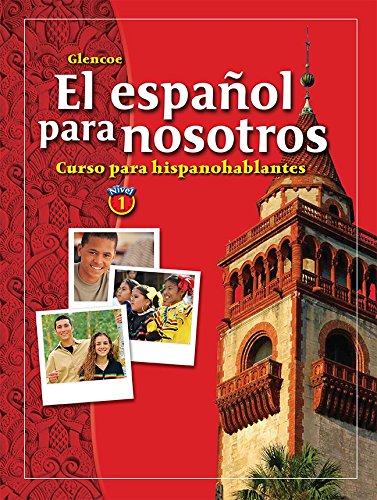 El espaÃ±ol para nosotros: Curso para hispanohablantes Level 1, Student Edition (SPANISH HERITAGE SPEAKER) (Spanish Edition) McGraw-Hill and Conrad J. Schmitt