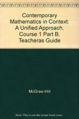 Contemporary Mathematics in Context: A Unified Approach, Course 1 Part B, Teacheras Guide [Hardcover] Mcgraw Hill