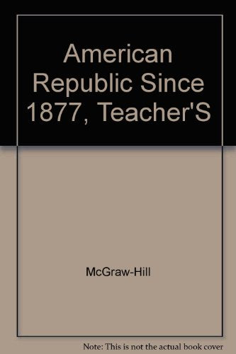 The American Republic Since 1877 Teacher Edition [Hardcover] McGraw-Hill Education