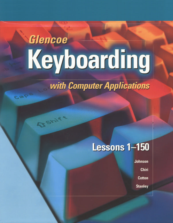 Glencoe Keyboarding With Computer Applications Complete Course Top Bound Student Edition Lessons 1 150