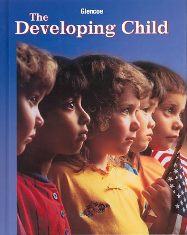 The Developing Child, Student Edition (9th Edition) Holly E. Brisbane; Glencoe and McGraw-Hill