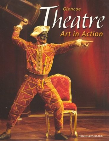 Theatre: Art in Action, Student Edition [Hardcover] McGraw-Hill, Glencoe