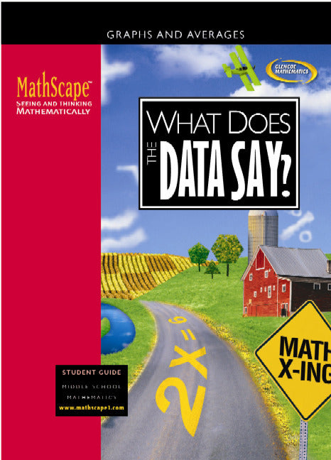 Mathscape Seeing & Thinking Mathematically Course 1 What Does The Data Say Student Guide