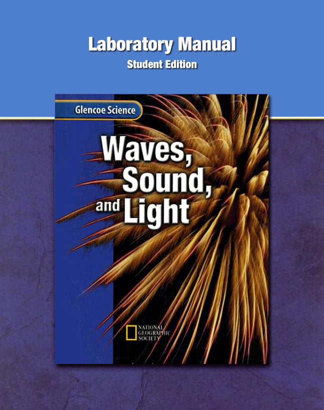 Glencoe Physical Iscience Modules Waves Sound & Light Grade 8 Laboratory Manual Student Edition