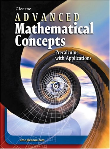 Advanced Mathematical Concepts: Precalculus With Applications Glencoe/McGraw-Hill and Holliday, Berchie