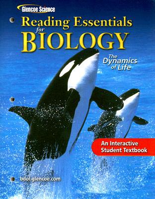 Glencoe Biology: The Dynamics of Life, Reading Essentials, Student Edition (BIOLOGY DYNAMICS OF LIFE) [Paperback] McGraw Hill