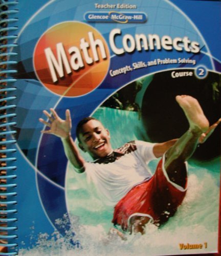 Glencoe McGraw-Hill - Math Connects: Concepts, Skills, and Problem Solving - Course 2 - Teacher Edition - Volume 1 [Spiral-bound] Glencoe/McGraw-Hill