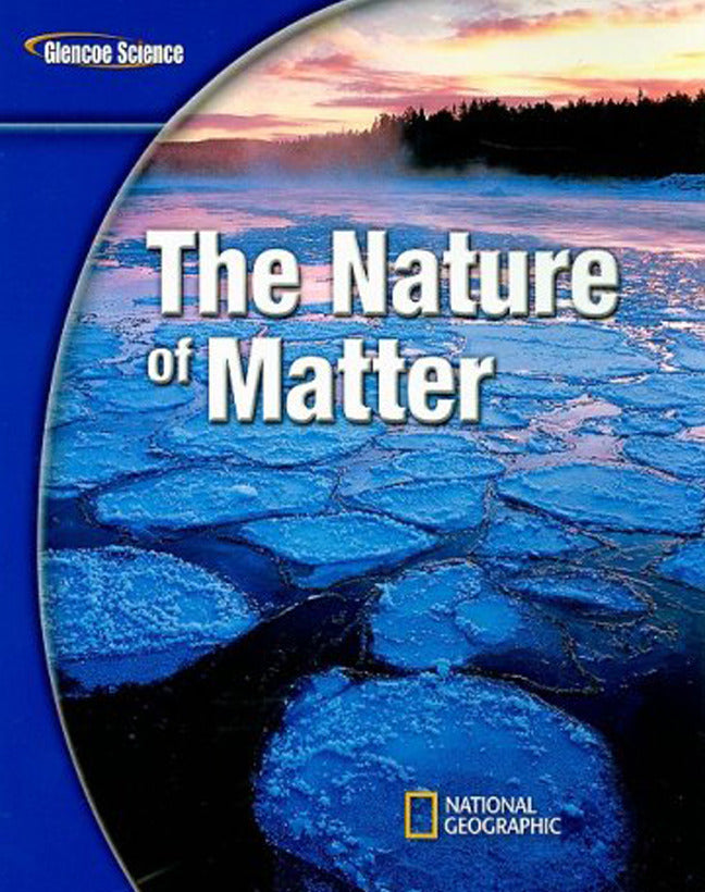 Glencoe Physical Iscience Modules The Nature Of Matter Grade 8 Student Edition