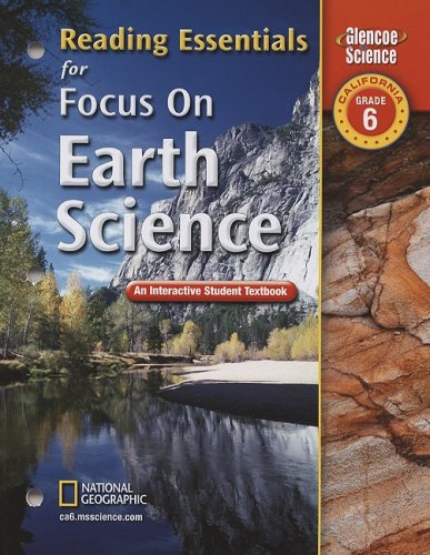 Focus on Earth Science, California, Grade 6: Reading Essentials: An Interactive Student Textbook (Glencoe Science) [Paperback] McGraw-Hill