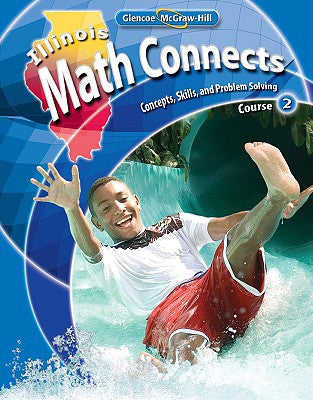 Illinois Math Connects: Concepts, Skills, and Problems Solving, Course 2, Student Edition [Hardcover] McGraw-Hill Education