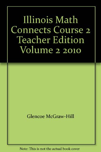 Illinois Math Connects Course 2 Teacher Edition Volume 2 2010 [Spiral-bound] Glencoe/McGraw-Hill