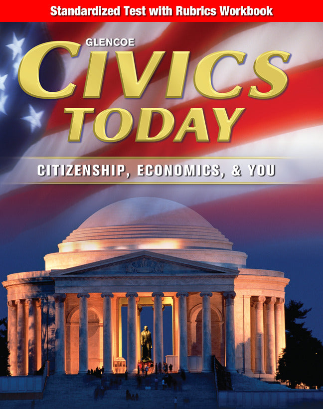 Civics Today Citizenship Economics & You Standardized Test With Rubrics Workbook