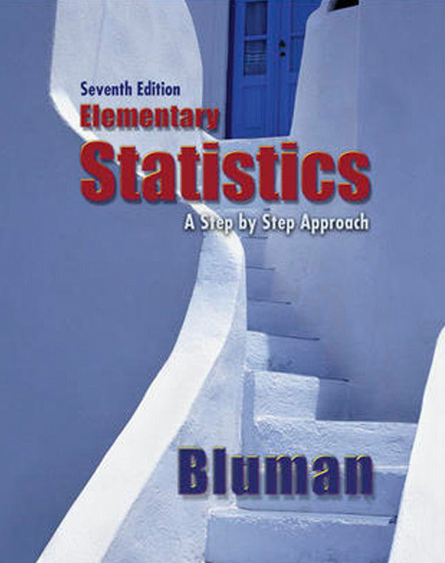 Bluman Elementary Statistics A Step By Step Approach Â© 2009 7e Student Edition Reinforced Binding With Formula Card 7e