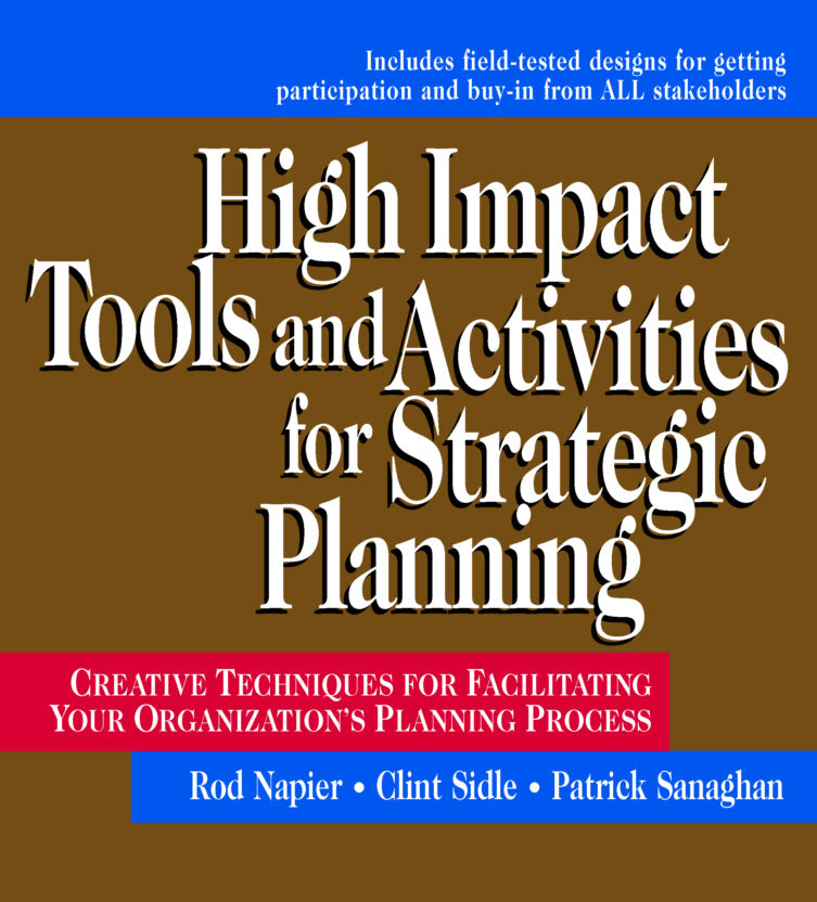High Impact Tools & Activities For Strategic Planning Creative Techniques For Facilitating Your Organizations Planning Process