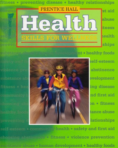 Prentice Hall Health: Skills for Wellness [Hardcover] Crumpler, Kathy Teer; Prothrow-Smith, Deborah, M.D. and Pruitt, B. E.