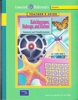 Kaleidoscopes, Hubcaps, and Mirrors: Symmetry and Transformations- Teacher's Guide, Grade 8 (Connected Mathematics Series) [Paperback] Glenda Lappan; James T Fey; William M Fitzgerald; Susan N Friel and Elizabeth Difanis Phillips
