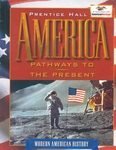 America: Pathways to the Present Modern American History [Hardcover] Cayton, Andrew R. L.; Perry, Elisabeth Israels; Reed, Linda and Winkler, Allan M.