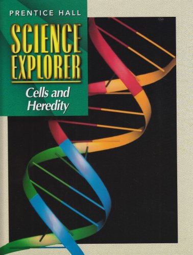 Prentice Hall Science Explorer: Cells and Heredity Padilla, Michael J.; Miaoulis, Ioannis and Cyr, Martha