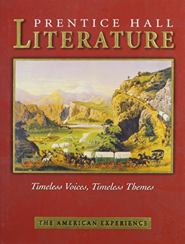 Prentice Hall Literature Timeless Voices Timeless Themes: The American Experience Kate Kinsella; Kevin Feldman; Colleen Shea Stump; Joyce Armstrong Carroll and Edward E. Wilson